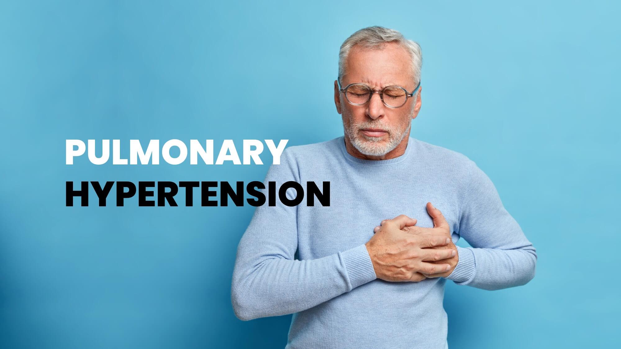 Pulmonary Hypertension - Causes & Treatment